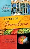 A Taste of Barcelona: The History of Catalan Cooking and Eating (Big City Food Biographies)