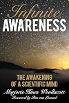 Infinite Awareness: The Awakening of a Scientific Mind