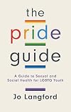 The Pride Guide: A Guide to Sexual and Social Health for LGBTQ Youth