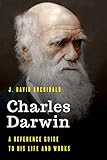 Charles Darwin A Reference Guide To His Life And Works Significant Figures In World History