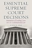 Essential Supreme Court Decisions Summaries Of Leading Cases In Us Constitutional Law