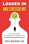 Logged In and Stressed Out: How Social Media is Affecting Your Mental Health and What You Can Do About It