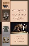 Collecting and Provenance: A Multidisciplinary Approach