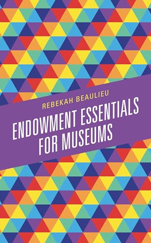 Endowment Essentials for Museums (By: Rebekah Beaulieu) cover