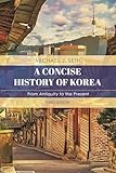 A Concise History Of Korea From Antiquity To The Present