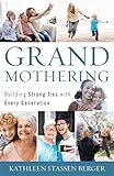 Grandmothering Building Strong Ties With Every Generation