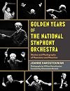 Golden Years of the National Symphony Orchestra: Stories and Photographs of Musicians and Maestros