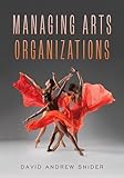 Managing Arts Organizations