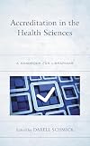 Accreditation in the Health Sciences (Medical Library Association Books Series)
