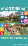 An Accessible Past: Making Historic Sites Accessible (American Association for State and Local History)