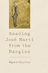 Reading Jos&eacute; Mart&iacute; from the Margins