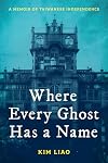 Where Every Ghost Has a Name: A Memoir of Taiwanese Independence