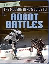 The Modern Nerd's Guide to Robot Battles (Geek Out!)