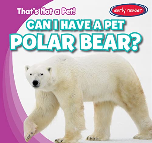Cover of Can I Have a Pet Polar Bear?
