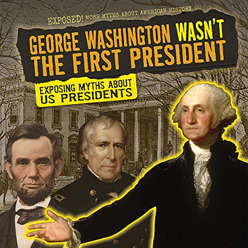 Cover of George Washington Wasn't the First President