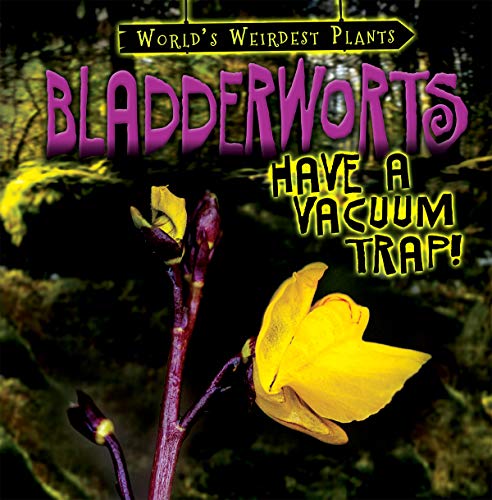 Cover of Bladderworts Have a Vacuum Trap!