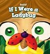 If I Were a Ladybug (I'm a Bug!)