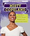 Misty Copeland: First African American Principal Ballerina for the American Ballet Theatre (Breakout Biographies)