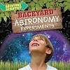 Backyard Astronomy Experiments (Backyard Scientist)