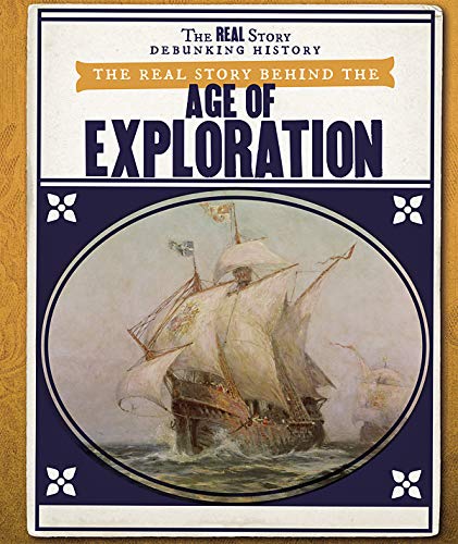 Cover of Real Story Behind the Age of Exploration