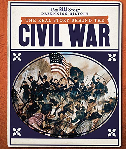 Cover of Real Story Behind the Civil War