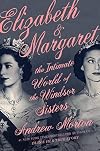 Elizabeth & Margaret: The Intimate World of the Windsor Sisters