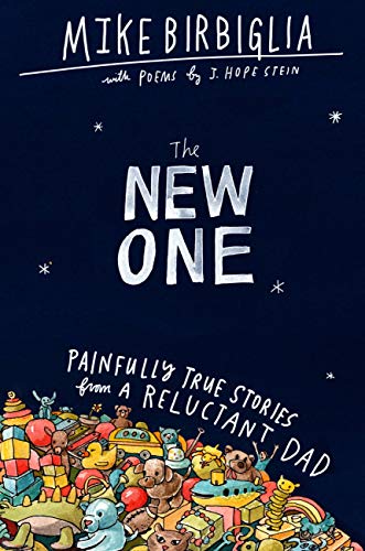 The New One: Painfully True Stories from a Reluctant Dad book cover