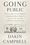Going Public: How Silicon Valley Rebels Loosened Wall Streetβs Grip on the IPO and Sparked a Revolution