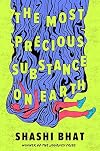 The Most Precious Substance on Earth