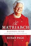 The Matriarch: Barbara Bush and the Making of an American Dynasty