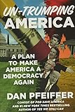 Untrumping America A Plan To Make America A Democracy Again
