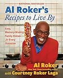 Al Roker’s Recipes to Live By: Easy, Memory-Making Family Dishes for Every Occasion
