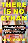 There Is No Ethan: How Three Women Caught America's Biggest Catfish