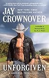 Unforgiven [Includes bonus novella "Cowboy to the Rescue"]