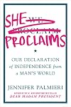 She Proclaims: Our Declaration of Independence from a Man's World