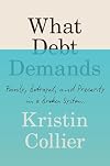 What Debt Demands: Family, Betrayal, and Precarity in a Broken System