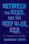 Between the Devil and the Deep Blue Sea: A Veteran's Memoir