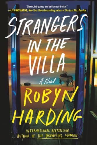 Strangers in the Villa: A Novel by Robyn Harding / by 64885