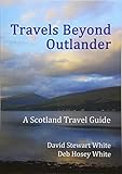 Travels Beyond Outlander A Scotland Travel Guide