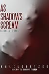 As Shadows Scream (As Shadows Trilogy) (Volume 1)