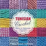 Tunisian Crochet Vol 1 Basic Textured Stitches Tunisian Crochet Stitches Volume 1