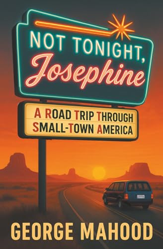 Not Tonight, Josephine: A Road Trip Through Small-Town America book cover