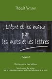 Ltre Et Les Maux Par Les Mots Et Les Lettres Dictionnaire Des Lettres Significations Des Lettres Par La Langue Des Oiseaux Les Lettres Hbraques Et Le Tarot