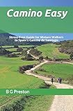 Camino Easy A Stressfree Guide To The French Way For Mature Walkers