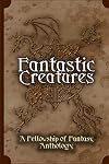 Fantastic Creatures: A Fellowship of Fantasy Anthology