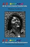 13 Colors of the Honduran Resistance: Trece colores de la resistencia hondureña (Letras)