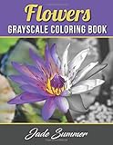 Flowers Grayscale Coloring Book An Adult Coloring Book With 50 Beautiful Photos Of Flowers For Beginner Intermediate And Expert Colorists