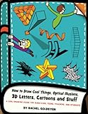 How To Draw Cool Things Optical Illusions 3d Letters Cartoons And Stuff A Cool Drawing Guide For Older Kids Teens Teachers And Students Drawing For Kids Volume 9
