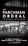 The Parchman Ordeal: 1965 Natchez Civil Rights Injustice