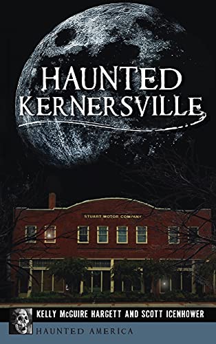 Haunted Kernersville (By: Kelly McGuire Hargett,Scott Icenhower) cover